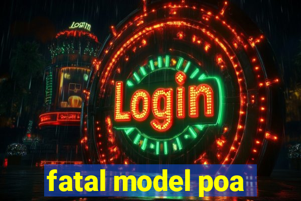 fatal model poa